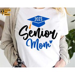Senior 23 Mom Shirt Svg, Png, Graduation 2023 Svg, Mommy of Graduate Boy, Girl, Layered Black Blue File for Cricut, Silh