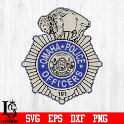 Badge omaha mebraska police officers 101 svg eps dxf png file, digital download