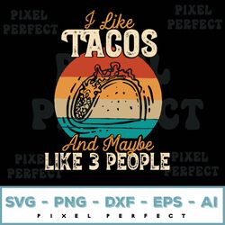 I Like Tacos Svg, Tacos Lover Svg, Mexican Food Lover Svg PNG Files, Sublimation Svg, Digital Downloads, Tacos Svg Desig