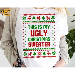 This Is My Ugly Christmas Sweater Svg, Cricut, Silhouette File, Sublimation Png Image for Xmas Shirt Svg for Family, Bab