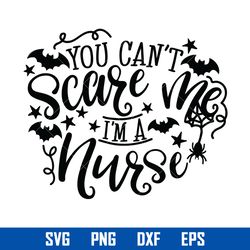 You Can't Scare Me I'm A Nurse Svg, Nurse Halloween Svg, Halloween Svg, Png Dxf Eps Digital File