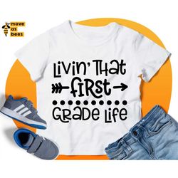 Living That First Grade Life Svg, 1st Grade Svg, For Teacher & Baby, Boy, Girl, Kids Design for Cricut, Silhouette, Subl