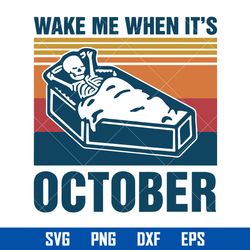 Wake Me When It's October Svg, Skeleton Sleep Svg, Halloween Svg, Png Dxf Eps Digital File