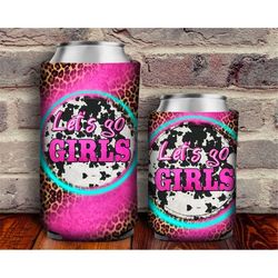 Western Let's Go Girls Can Cooler PNG Sublimation Design, Cowhide Leopard Can Holder, 12 oz. Can Cooler Template, Can Co