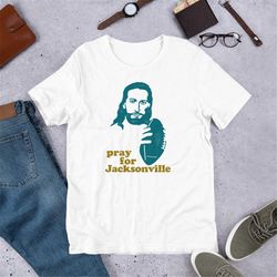 Jacksonville T-Shirt / Pray for Jacksonville