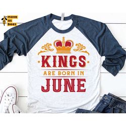 Kings Are Born In June Svg, June King Svg, June Birthday Man, Boy, Dad, Grandpa Design, for Cricut, Silhouette, Dxf Png