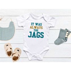 It Was Always the Jags Baby Onesie, Jacksonville Jaguars Onesie, NFL Jaguars Baby Bodysuit, Jaguars Baby Gift