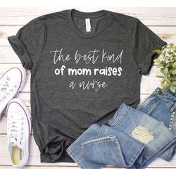 The Best Kind Of Mom Raises A Nurse Shirt, Nurse Mom Shirt, Mother's Day Shirt, Nurse Superhero Shirt, Premium Mens Wome