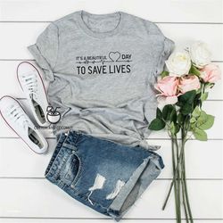 greys anatomy gift, It's a Beautiful Day to Save Lives Shirt, Nurse Shirt, Save Lives Shirt, Grey's Anatomy Shirt