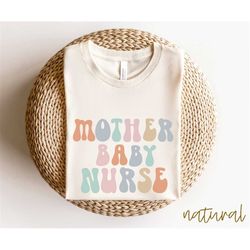 Mother BABY Nurse Shirt, Mother Baby Retro Nurse TShirt, Postpartum Nurse Gifts for Labor Delivery Nursing Mother Baby N