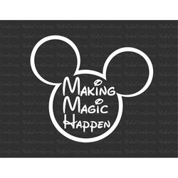 Making Magic Happen Svg, Magical Kingdom Svg, Family Vacation Svg, Family Trip Svg, Vacay Mode Svg