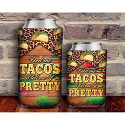 Tacos Pretty Can Cooler Sublimation Design, Western Can Holder, Feed Me Can Cooler Png, 12 oz. Can Cooler Template, Can