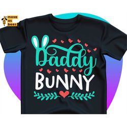 Daddy Bunny Svg, Dad Easter Shirt Svg, Easter Bunny Family, Father Easter Shirt Svg, for Cricut, Silhouette Dxf, Png, He