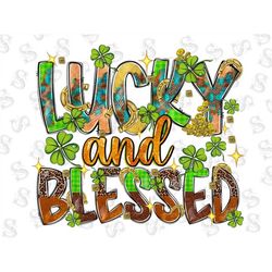 St. Patrick's lucky And Blessed Png Sublimation Design,St Patricks Day Png,Luck St day Png,Shamrock Png,Clover Png,Patri