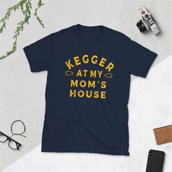 Kegger At My Mom's House Shirt kansas city chiefs Short-Sleeve Unisex T-Shirt