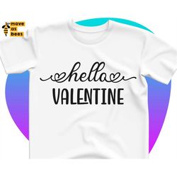 Hello  Valentine Svg, Valentine's Day Svg, Valentines Shirt Svg Design for Boy, Girl, Man, Woman, Male, Female, Family,