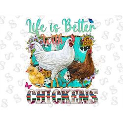 Life Is Better With Chickens Png Sublimation Design, Sunflowers Leopard Chicken Png, Rooster Png, Serape Chicken Png Dow