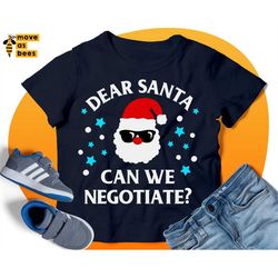 Dear Santa Can We Negotiate Svg, Funny Christmas Shirt Svg, Adult or Baby Design, Cool Santa Sunglasses & Quote, for Boy