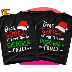 Christmas Matching Shirts, Dear Santa, It's My Sister's (Brother's) Fault Svg, Funny Kids Designs Svg for Cricut, Silhou