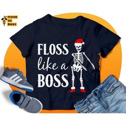 Floss Like A Boss Svg, Flossing Skeleton Svg, Christmas Shirt Svg Design for Baby, Boy, Girl, Mom, Dad, Adult, Male, Fem