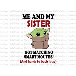 Me And My Sister Got Matching  Smart Mouths, And Hands To Back it Up Svg, Png Files For Cricut Sublimation