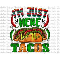 Western Serape I'm Just Here For The Tacos Png Sublimation Design, Tacos Png, Cinco De Mayo Png,Let's Fiesta Png,Mexican