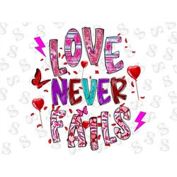 Love Never Fails Png Sublimation Design,Valentine's Day Png,Valentine Day Png,Heart Png,Be Mine Png,Love Never Fails Png