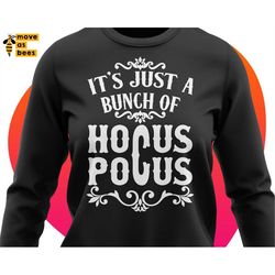 Hocus Pocus Svg, It's Just a Bunch Of Hocus Pocus Svg, Sandersons, Halloween Shirt Svg, Witches, Sisters, Cricut Cut Fil
