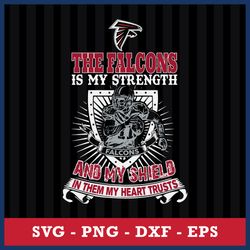 The Atlanta Falcons Is My Strength and My Shield In Them My Heart Trusts svg eps dxf png file