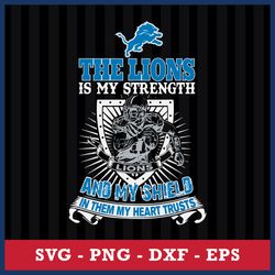 The Detroit Lions  Is My Strength And My Shield In Them My Heart Trusts Svg, Eps Dxf Png File