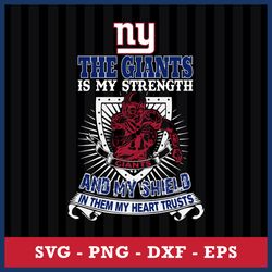 The New York Giants Is My Strength And My Shield In Them My Heart Trusts Svg, Eps Dxf Png File