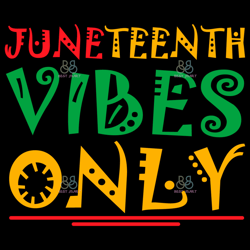 Juneteenth Vibes Only Svg, Juneteenth Day Svg, Juneteenth Vibes Svg, Independence Day Svg
