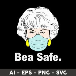 Bea safe Svg, Golden Girls Bea Safe Svg, Png Dxf Eps Digital File - Digital File
