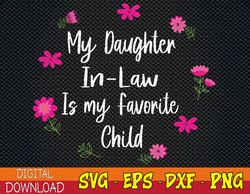 My Daughter In Law Is My Favorite Child Funny for Mom Women Svg, Eps, Png, Dxf, Digital Download