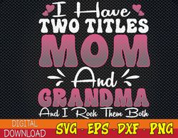 Womens Womens I Have Two Titles Mom Svg, Eps, Png, Dxf, Digital Download