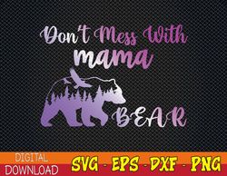 Womens Dont Mess With Mama Bear Mama Bear Mothers Day Cool Funny Svg, Eps, Png, Dxf, Digital Download