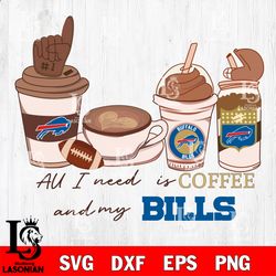 All i need is coffee and my Buffalo Bills svg, digital download