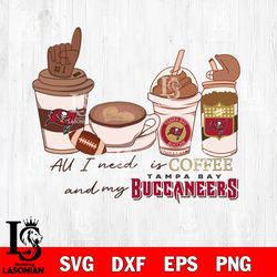 All i need is coffee and my Tampa Bay Buccaneers svg, digital download
