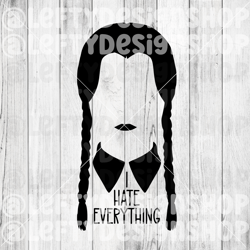 I Hate Everything | Wednesday Addams | SVG | PNG | Instant Download