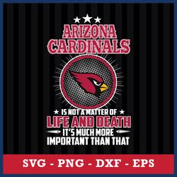 Arizona Cardinals Is Not A Matter Of Life And Death It's Much More Important Than That Svg, Png Dxf Eps File