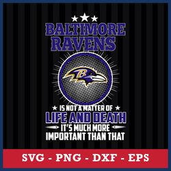 Baltimore Ravens Is Not A Matter Of Life And Death It's Much More Important Than That Svg, Png Dxf Eps File
