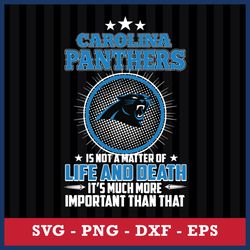 Carolina Panthers Is Not A Matter Of Life And Death It's Much More Important Than That Svg, Png Dxf Eps File