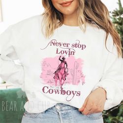 Never Stop Lovin' Cowboys Sweatshirt, Valentines Day Crewneck, Valentines Day Gift for Her, Country Crewneck, Nashville