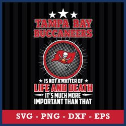 Tampa Bay Buccaneers Is Not A Matter Of Life And Death It's Much More Important Than That Svg, Png Dxf Eps File