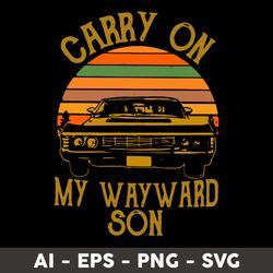 Carry On My Wayward Son Svg, Dad Svg, Vintage Svg, Car Svg, Vehicle Legends Codes Svg - Digital File