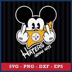 Pittsburgh Steelers Mickey Haters Gonna Hate Svg, NFL Svg, Eps Dxf Png Digital File