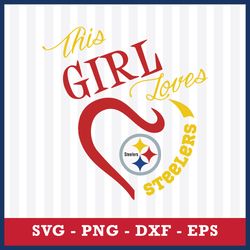 This Girl Loves Pittsburgh Steelers Svg, Pittsburgh Steelers Svg, NFL Svg, Eps Dxf Png Digital File