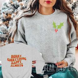 Merry Everything Happy Always Sweatshirt, Retro Christmas Crewneck, Holiday Sweatshirt, Cute Festive Holiday Season Gift