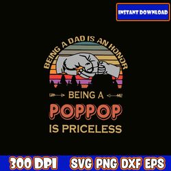 Being A Dad Is Hornor Being A Poppop Is Priceless SVG I Fathers Day Svg Bundle | Dad Svg | Dad Life Svg