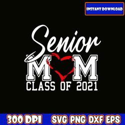 Senior Mom Class Of 2021 SVG, Mother's Day Quote SVG, Mother Inspirational Quote SVG, Mom Quote SVG, D I Y Printable Gif